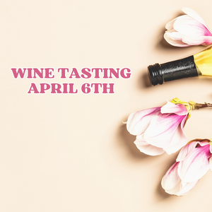 Wine Tasting - April 6th