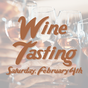 Wine Tasting - Saturday, February 4th