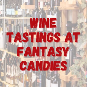 Wine Tastings at Fantasy Candies