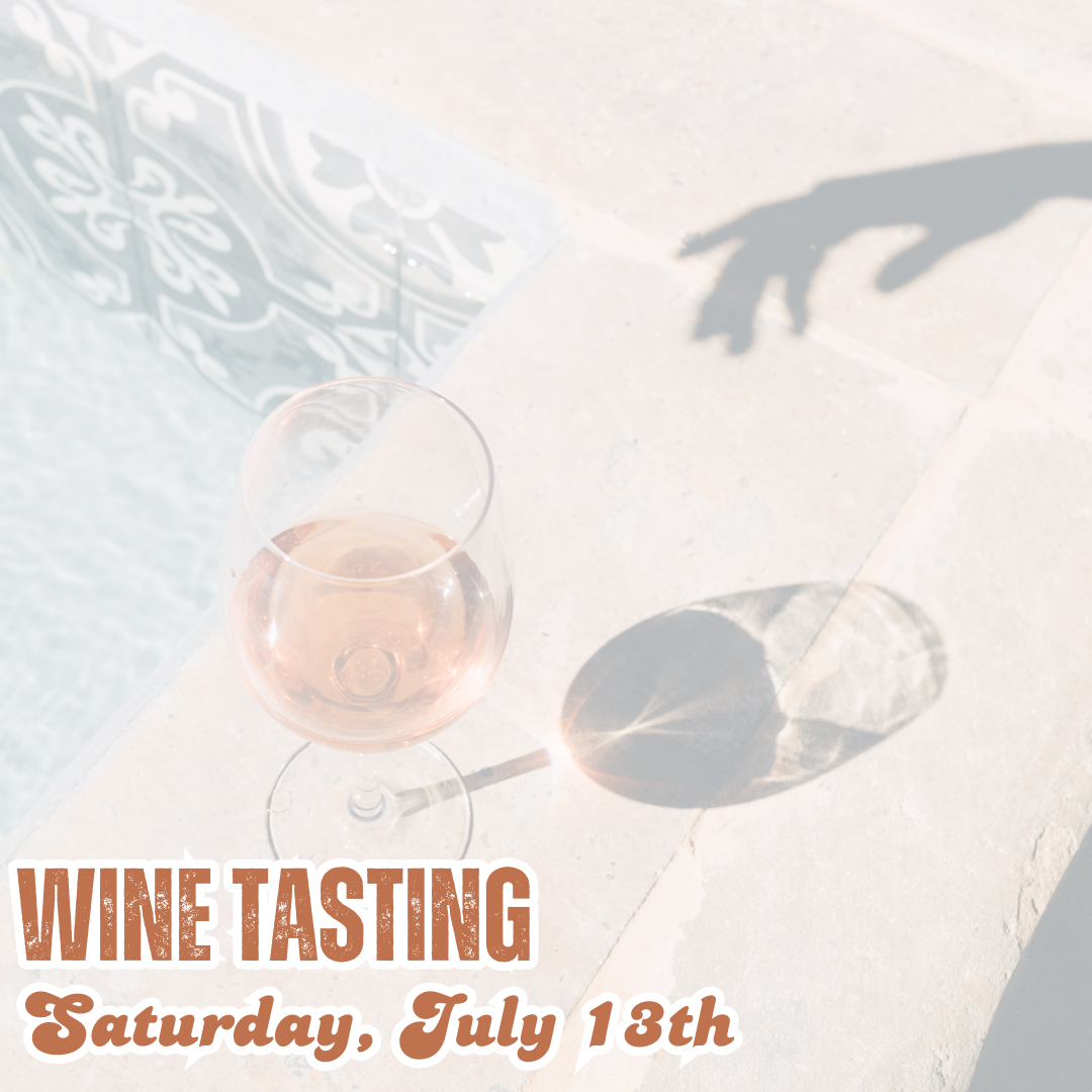 Wine Tasting - Saturday, July 13th