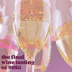 The Final Wine Tasting of 2023 - Saturday, November 11th