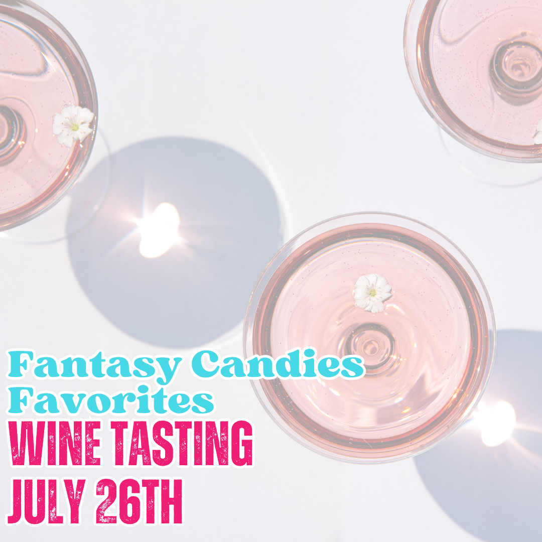 Fantasy Candies Favorites Wine Tasting - July 26th